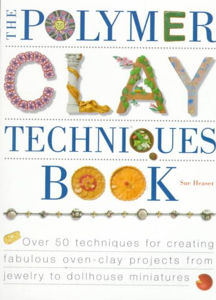 Cover for Sue Heaser · The Polymer Clay Techniques Book (Paperback Book) (1999)