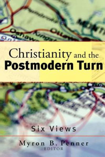 Cover for Myron B. Penner · Christianity and the Postmodern Turn - Six Views (Paperback Bog) (2005)