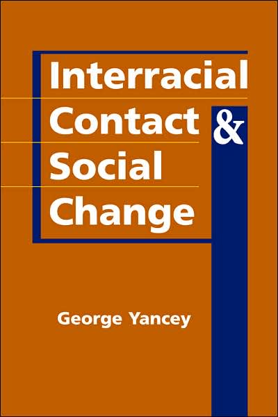 Interracial Contact and Social Change - George Yancey - Books - Lynne Rienner Publishers Inc - 9781588265081 - May 15, 2007