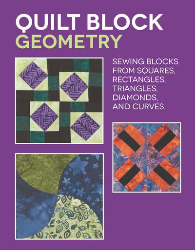 Cover for Nancy Wick · Quilt Block Geometry: Sewing blocks from squares, rectangles, triangles, diamonds, and curves (Paperback Book) (2016)