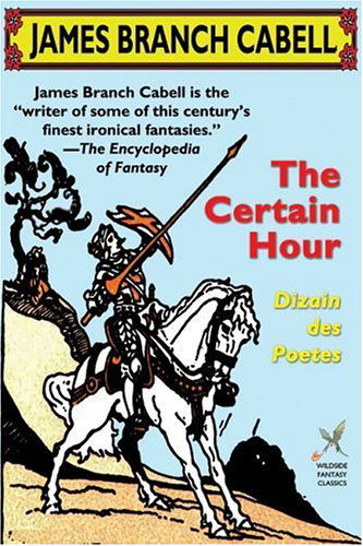 The Certain Hour - James Branch Cabell - Libros - Wildside Press - 9781592240081 - 20 de junio de 2002