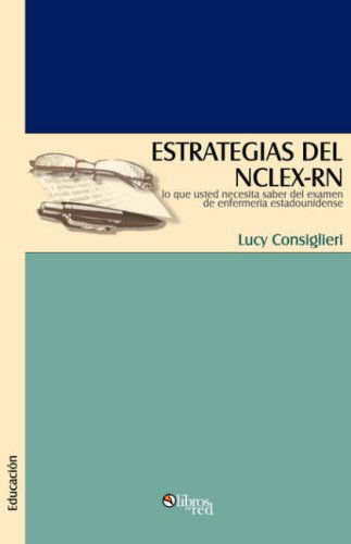 Estrategias Del Nclex-rn - Lucy Consiglieri - Books - Libros en Red - 9781597542081 - November 1, 2006