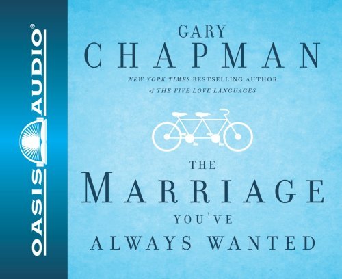 Cover for Gary Chapman · The Marriage You've Always Wanted (Hörbuch (CD)) [Unabridged edition] (2005)