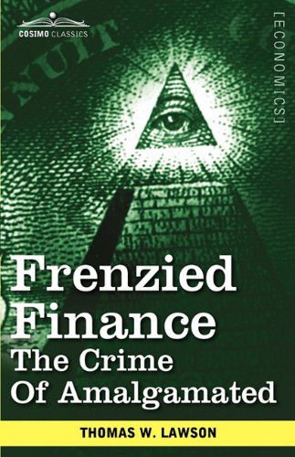 Cover for Thomas William Lawson · Frenzied Finance: the Crime of Amalgamated (Paperback Book) (2010)