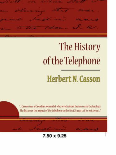 The History of the Telephone - Herbert N. Casson - Libros - Book Jungle - 9781605973081 - 13 de marzo de 2008