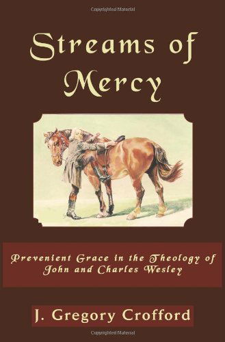 Cover for J. Gregory Crofford · Streams of Mercy, Prevenient Grace in the Theology of John and Charles Wesley (Asbury Theological Seminary Series: the Study of World Chris) (Taschenbuch) (2010)