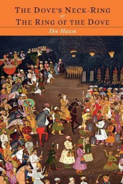Cover for Ibn Hazm · The Ring of the Dove; Or the Dove's Neck-Ring (Paperback Book) (2014)