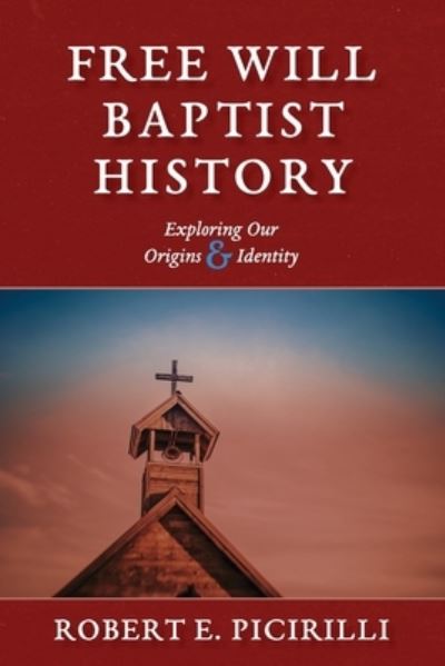 Cover for Robert E Picirilli · Free Will Baptist History (Paperback Book) (2019)