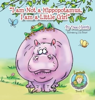Cover for Dee Harris · I am Not a Hippopotamus, I am a Little Girl (Gebundenes Buch) (2020)