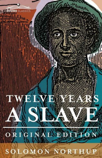 Twelve Years a Slave: Original Edition - Solomon Northup - Kirjat - Cosimo Classics - 9781616409081 - perjantai 1. marraskuuta 2013