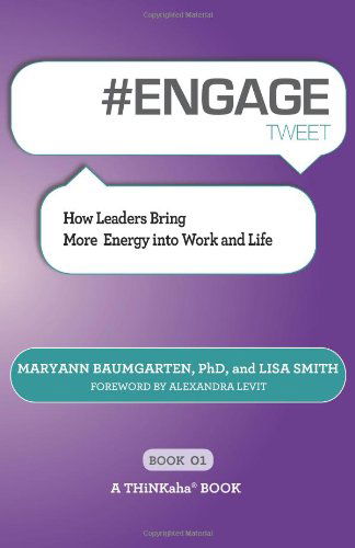 #engage Tweet Book01: How Leaders Bring More Energy into Work and Life - Lisa Smith - Libros - THINKaha - 9781616991081 - 3 de enero de 2013