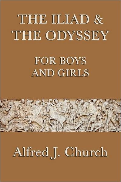 Cover for Alfred J. Church · The Iliad &amp; the Odyssey for Boys and Girls (Pocketbok) (2011)
