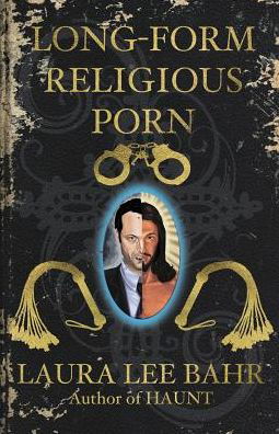 Cover for Laura Lee Bahr · Long-Form Religious Porn (Paperback Book) (2015)