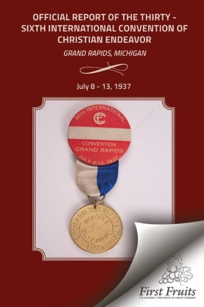 Cover for International Society of Christian Endea · Official Report of the Thirty - Sixth International Convention of Christian Endeavor: Grand Rapids, Michigan July 8 - 13, 1937 (Paperback Book) (2015)