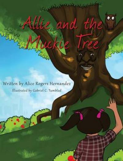 Cover for Alice Rogers Hernandez · Allie and the Muckie Tree (Hardcover Book) (2014)