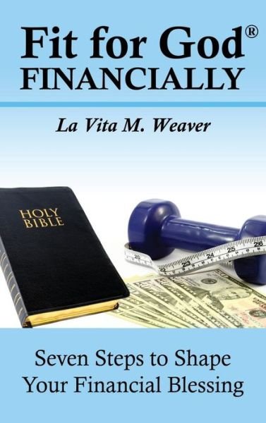 Cover for La Vita M Weaver · Fit for God Financially (Hardcover bog) (2013)
