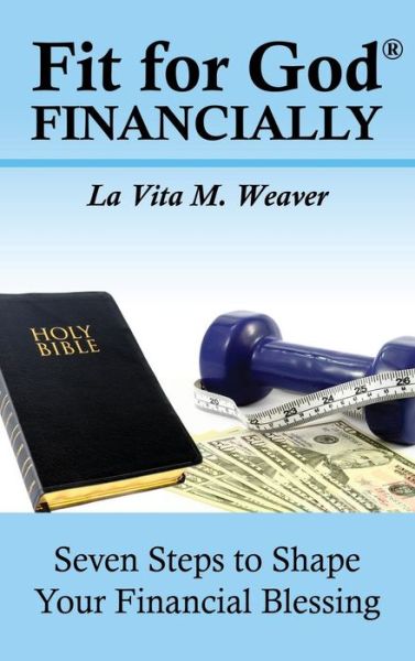 Cover for La Vita M Weaver · Fit for God Financially (Hardcover Book) (2013)