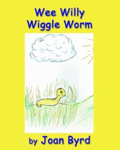 Cover for Joan Byrd · Wee Willy Wiggle Worm (Taschenbuch) (2021)