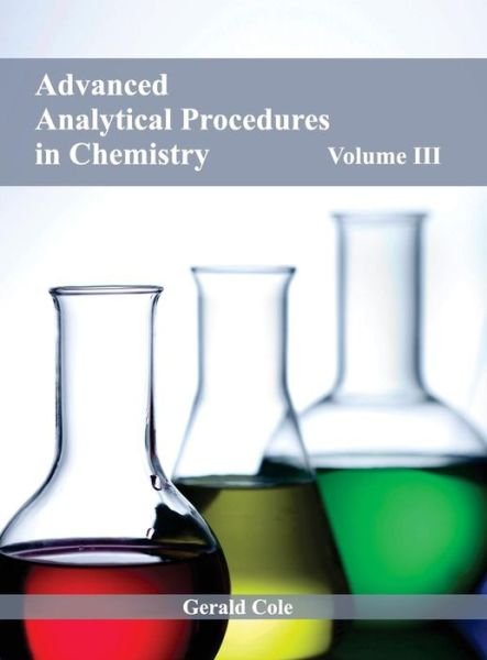 Cover for Gerald Cole · Advanced Analytical Procedures in Chemistry: Volume III (Hardcover bog) (2015)