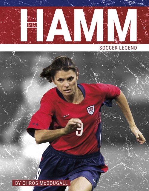 Cover for Chros McDougall · Mia Hamm: Soccer Legend - PrimeTime: Legends (Paperback Book) (2024)