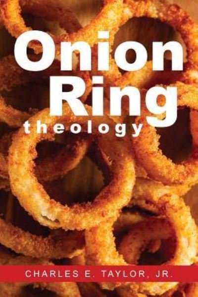 Cover for Charles E Taylor · Onion Ring Theology (Paperback Book) (2016)