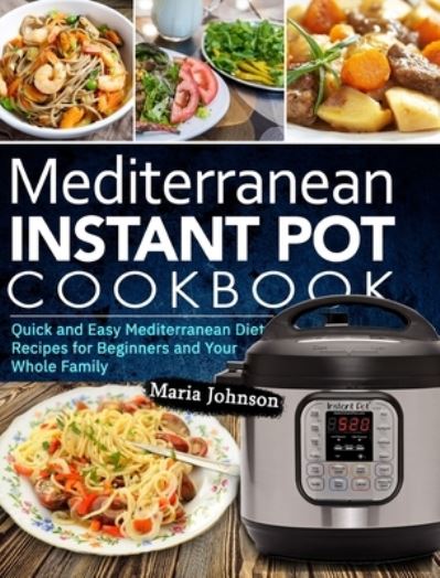 Cover for Maria Johnson · Mediterranean Diet Instant Pot Cookbook (Hardcover Book) (2020)