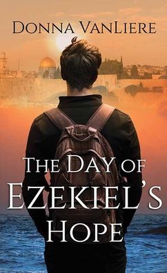 Cover for Donna Vanliere · The Day of Ezekiel's Hope (Hardcover Book) (2021)