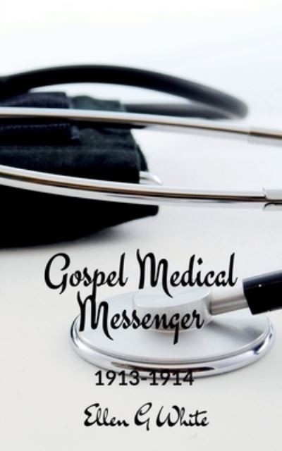 Cover for Ellen G · Gospel Medical Messenger (1913-1914) (Book) (2021)