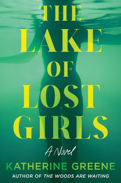 Katherine Greene · The Lake of Lost Girls: A Novel (Hardcover Book) (2024)