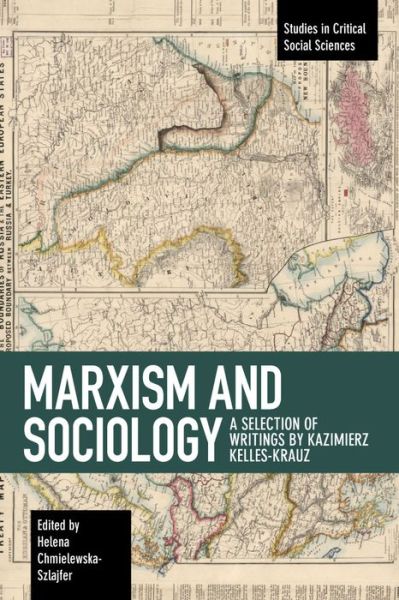 Cover for Kazimierz Kelles-Krauz · Marxism and Sociology: A Selection of Writings by Kazimierz Kelles-Krauz - Studies in Critical Social Sciences (Paperback Book) [119 New edition] (2019)