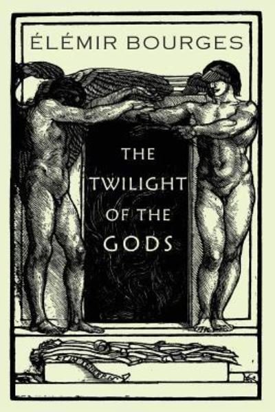 Cover for Ã‰lÃ©mir Bourges · The Twilight of the Gods (Paperback Bog) (2019)