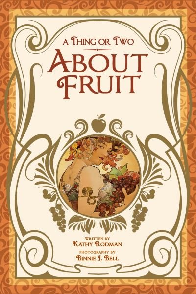 Cover for Kathy Rodman · Thing or Two About Fruit (Hardcover Book) (2021)
