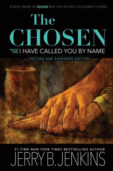 Cover for Jerry B Jenkins · The Chosen: I Have Called You by Name (Revised &amp; Expanded): A Novel Based on Season 1 of the Critically Acclaimed TV Series (Inbunden Bok) (2022)