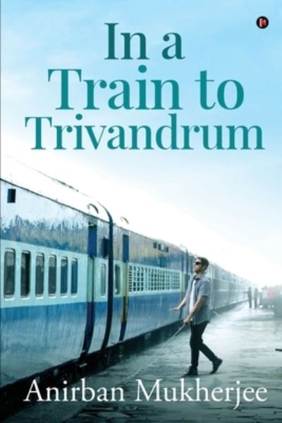 Cover for Anirban Mukherjee · In a Train to Trivandrum (Paperback Book) (2019)