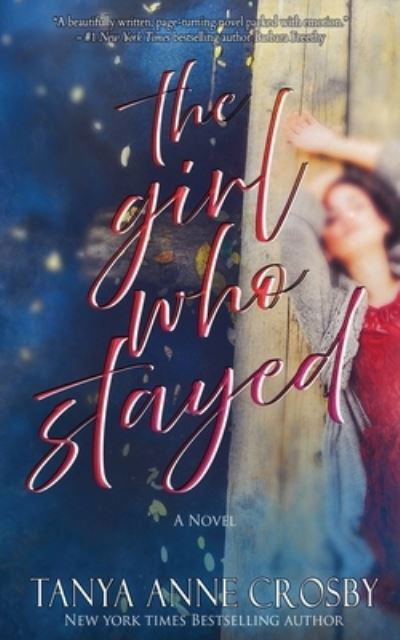 Cover for Tanya Anne Crosby · The Girl Who Stayed (Pocketbok) (2020)