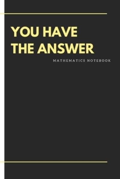 Cover for Nova Solaris · You Have the Answer Mathematics Notebook (Paperback Book) (2019)