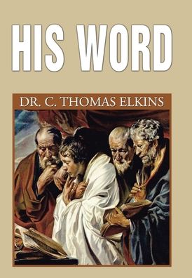 Cover for Dr C Thomas Elkins · His Word (Hardcover Book) (2020)