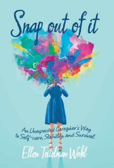 Cover for Ellen Teitelman Wohl · Snap Out of It (Book) (2022)