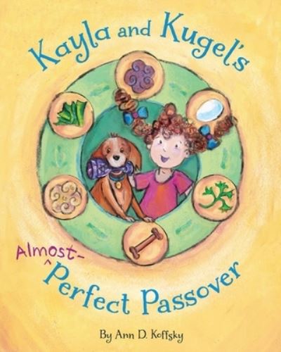 Cover for Ann Koffsky · Kayla and Kugel's Almost Perfect Passover (Paperback Book) (2016)