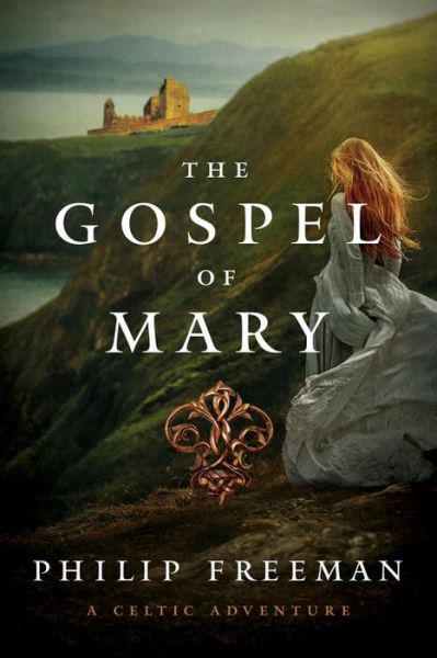 Cover for Philip Freeman · The Gospel of Mary: A Celtic Adventure - Sister Deirdre Mysteries (Hardcover Book) (2017)