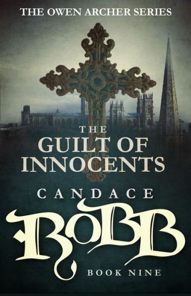 Cover for Candace Robb · The Guilt of Innocents: the Owen Archer Series - Book Nine (Paperback Bog) (2015)