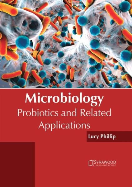 Cover for Lucy Phillip · Microbiology: Probiotics and Related Applications (Hardcover Book) (2017)