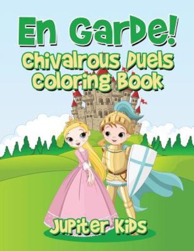 Cover for Jupiter Kids · En Garde! Chivalrous Duels Coloring Book (Paperback Book) (2016)