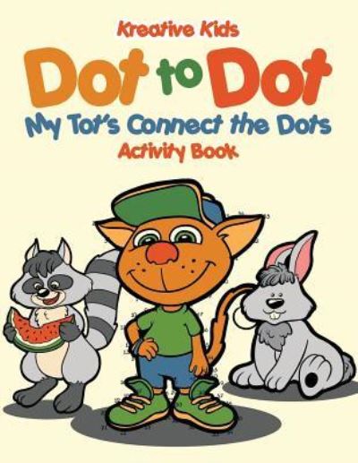 Dot to Dot - Kreative Kids - Books - Kreative Kids - 9781683771081 - July 21, 2016