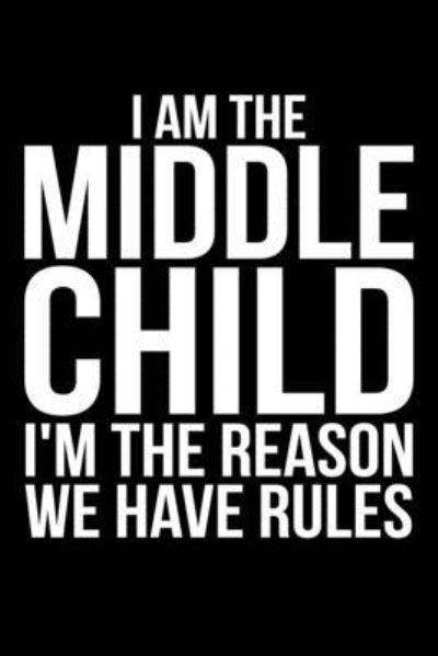 Cover for James Anderson · I Am The Middle Child I'm The Reason We Have Rules (Paperback Book) (2019)