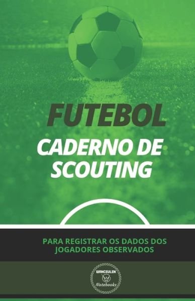 Cover for Wanceulen Notebooks · Futebol. Caderno de Scouting (Paperback Book) (2019)