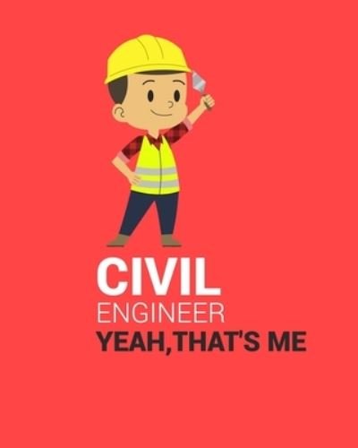 Civil Engineer Yeah, That's Me - Civil Press - Böcker - Independently Published - 9781695932081 - 27 september 2019