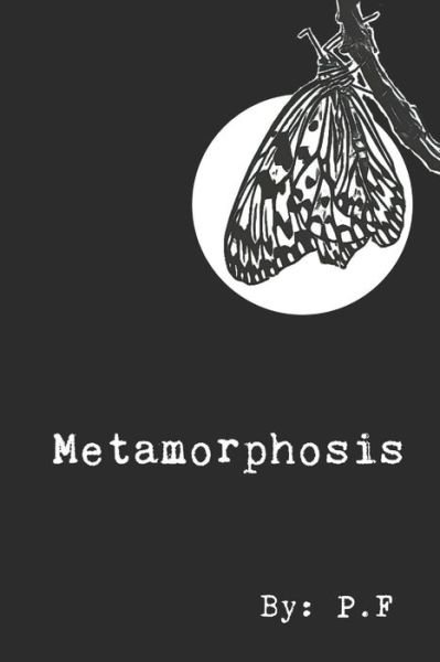 Metamorphosis - F - Bøker - Independently Published - 9781705608081 - 5. november 2019