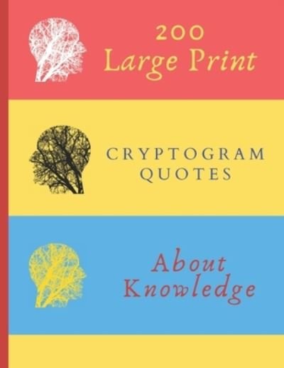 200 Large Print Cryptogram Quotes About Knowledge - Ts Puzzle Press - Bücher - Independently Published - 9781708272081 - 14. November 2019