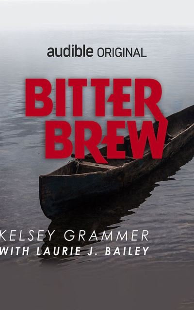 Bitter Brew - Kelsey Grammer - Music - Audible Studios on Brilliance - 9781713601081 - December 7, 2021